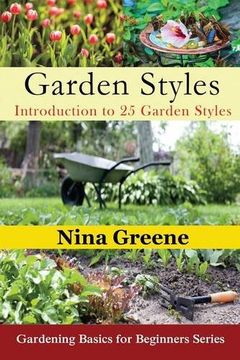 portada Garden Styles: Introduction to 25 Garden Styles: Gardening Basics for Beginners Series