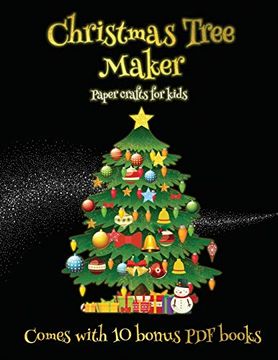 portada Paper Crafts for Kids (Christmas Tree Maker): This Book can be Used to Make Fantastic and Colorful Christmas Trees. This Book Comes With a Collection. Make an Excellent Start to his (en Inglés)