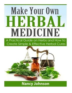 portada Make Your own Herbal Medicine: A Practical Guide on Herbs and how to Create Simp (en Inglés)