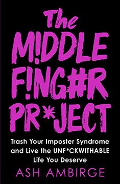 portada The Middle Finger Project: Trash Your Imposter Syndrome and Live the Unf*Ckwithable Life you Deserve (en Inglés)