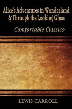 portada Alice's Adventures in Wonderland & Through the Looking Glass: Comfortable Classics (en Inglés)