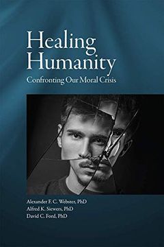 portada Healing Humanity: Confronting our Moral Crisis (en Inglés)