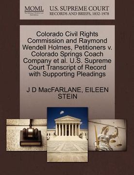 portada colorado civil rights commission and raymond wendell holmes, petitioners v. colorado springs coach company et al. u.s. supreme court transcript of rec