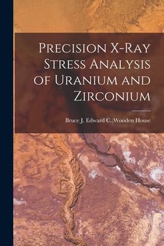 portada Precision X-ray Stress Analysis of Uranium and Zirconium (in English)