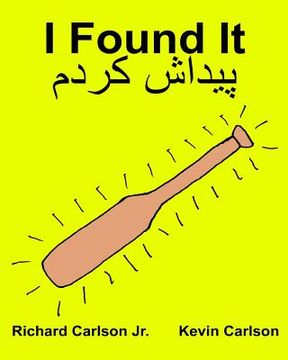 portada I Found It: Children's Picture Book English-Persian/Farsi (Bilingual Edition) (www.rich.center) (en Inglés)