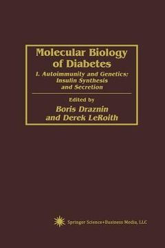 portada Molecular Biology of Diabetes: I. Autoimmunity and Genetics; Insulin Synthesis and Secretion (in English)