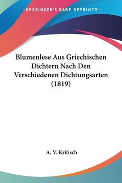 portada Blumenlese Aus Griechischen Dichtern Nach Den Verschiedenen Dichtungsarten (1819) (en Alemán)