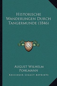 portada Historische Wanderungen Durch Tangermunde (1846) (en Alemán)