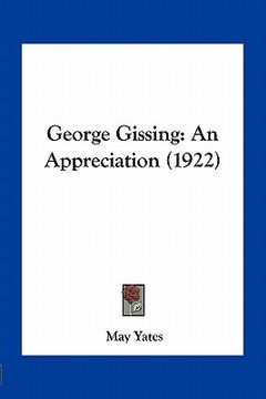 portada george gissing: an appreciation (1922) (en Inglés)