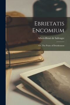 portada Ebrietatis Encomium: Or, The Praise of Drunkenness