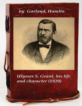 portada Ulysses S. Grant, his life and character