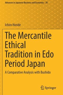 portada The Mercantile Ethical Tradition in EDO Period Japan: A Comparative Analysis with Bushido (en Inglés)