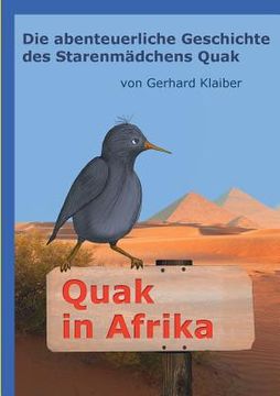 portada Quak in Afrika: Die Abenteuerliche Geschichte des Starenmädchens Quak (en Alemán)
