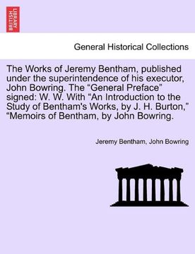 portada the works of jeremy bentham, published under the superintendence of his executor, john bowring. the "general preface" signed: w. w. with "an introduct (in English)