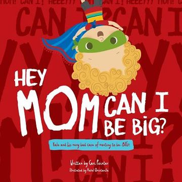 portada Hey Mom Can I Be Big (en Inglés)