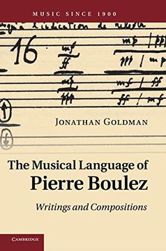 portada The Musical Language of Pierre Boulez: Writings and Compositions (Music Since 1900) 