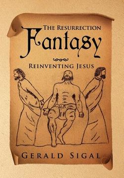 portada the resurrection fantasy: reinventing jesus