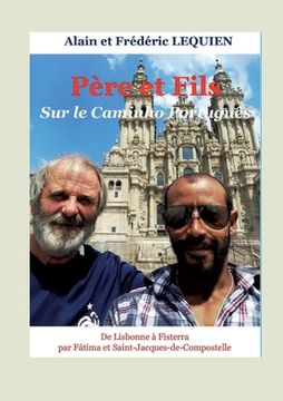 portada Père et fils sur le Caminho Português: De Lisbonne à Fisterra par Fátima et Saint-Jacques-de-Compostelle (en Francés)