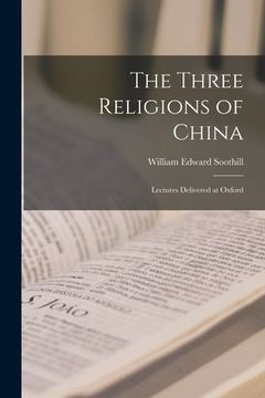 portada The Three Religions of China: Lectures Delivered at Oxford (en Inglés)