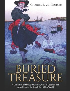 portada Buried Treasure: A Collection of Strange Mysteries, Golden Legends, and Lucky Finds in the Search for Hidden Wealth