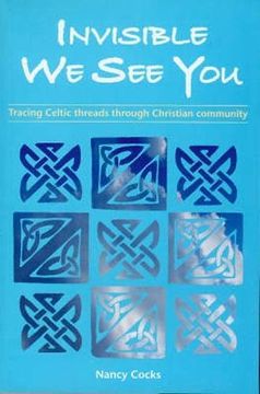 portada Invisible we see You: Tracing Celtic Threads Through Christian Community