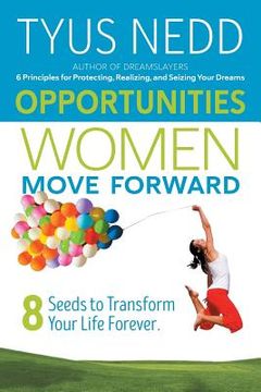 portada Opportunities Women Move Forward: 8 Seeds to Transform Your Life Forever. (en Inglés)