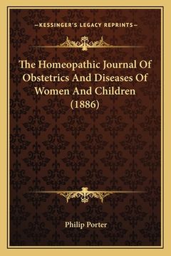 portada the homeopathic journal of obstetrics and diseases of women and children (1886) (in English)