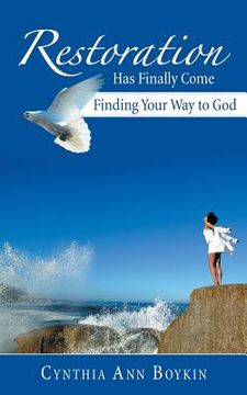 portada Restoration Has Finally Come: Finding Your Way to God (en Inglés)