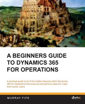 portada A Beginners Guide to Dynamics 365 for Operations (Black & White) (in English)