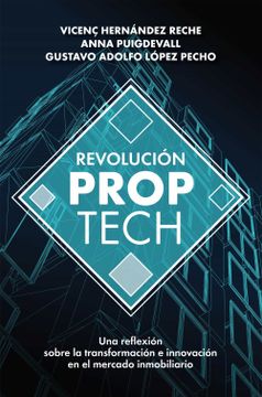 portada Revolución Proptech: Una Reflexión Sobre la Transformación e Innovación en el Mercado Inmobiliario (Sin Colección) (in Spanish)