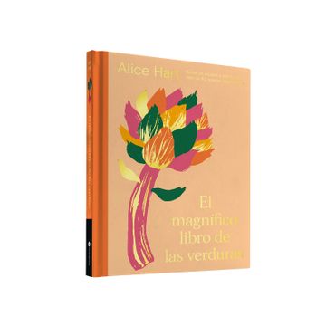 portada El Magnífico Libro de Las Verduras: Come Un Arcoíris a Diario Con Más de 80 Recetas Vegetarianas