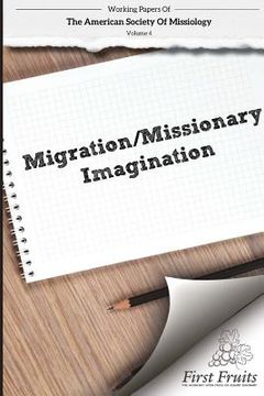 portada American Society of Missiology Volume 4: Migration/Missionary Imagination (en Inglés)