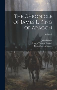 portada The Chronicle of James I., King of Aragon; Volume 2 (en Inglés)