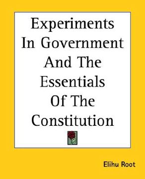 portada experiments in government and the essentials of the constitution (en Inglés)