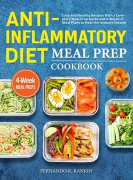 portada Anti-Inflammatory Diet Meal Prep Cookbook: Easy and Healthy Recipes With a Complete Meal Prep Guide and 4 Weeks of Meal Plans to Heal the Immune Syste (en Inglés)