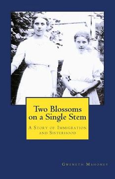 portada Two Blossoms on a Single Stem: A Story of Immigration and Sisterhood (in English)