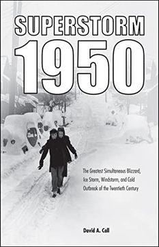 portada Superstorm 1950: The Greatest Simultaneous Blizzard, ice Storm, Windstorm, and Cold Outbreak of the Twentieth Century (en Inglés)