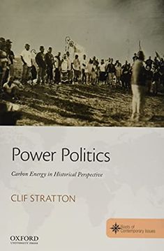 portada Power Politics: Carbon Energy in Historical Perspective (The Roots of Contemporary Issues Series) (in English)