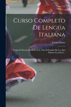 portada Curso Completo de Lengua Italiana: Según el Método de Robertson, Para el Estudio de los que Hablan Castellano.