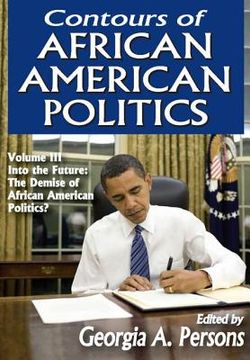 portada contours of african american politics: into the future: the demise of african american politics? (en Inglés)