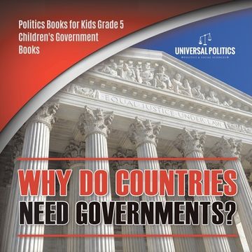 portada Why Do Countries Need Governments? Politics Books for Kids Grade 5 Children's Government Books (en Inglés)