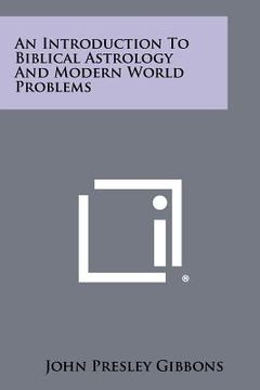 portada an introduction to biblical astrology and modern world problems (in English)