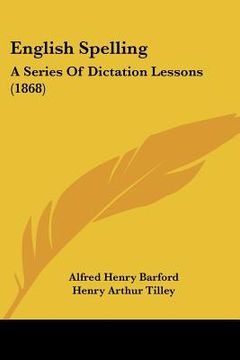 portada english spelling: a series of dictation lessons (1868) (in English)