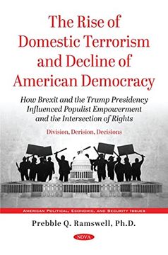 portada The Rise of Domestic Terrorism and Decline of American Democracy: How Brexit and the Trump Presidency Influenced Populist Empowerment and the Intersection of Rights. Division, Derision, Decisions (in English)