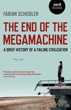portada End of the Megamachine, the – a Brief History of a Failing Civilization (en Inglés)