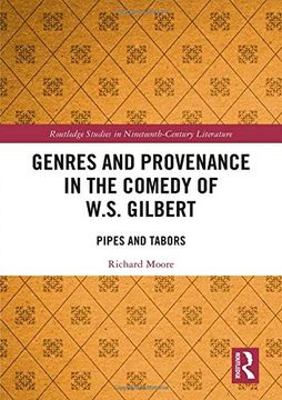 portada Genres and Provenance in the Comedy of W. S. Gilbert: Pipes and Tabors: 2 (Routledge Studies in Nineteenth Century Literature) (en Inglés)