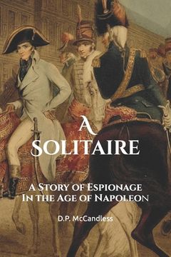 portada A Solitaire: A Story of Espionage in the Age of Napoleon