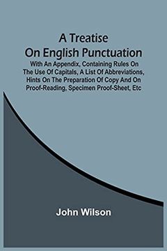 portada A Treatise on English Punctuation. With an Appendix, Containing Rules on the use of Capitals, a List of Abbreviations, Hints on the Preparation of Copy and on Proof-Reading, Specimen Proof-Sheet, etc (en Inglés)