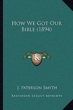 portada how we got our bible (1894) (en Inglés)