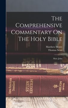 portada The Comprehensive Commentary On The Holy Bible: Matt.-john (en Inglés)